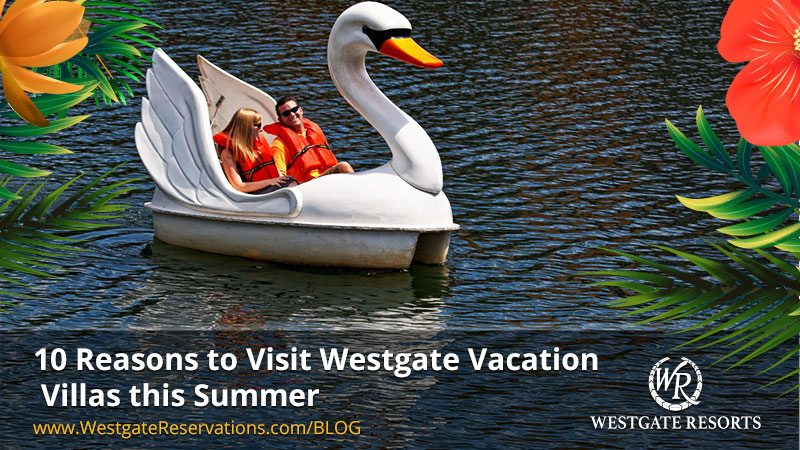 10 Reasons to Visit Westgate Vacation Villas