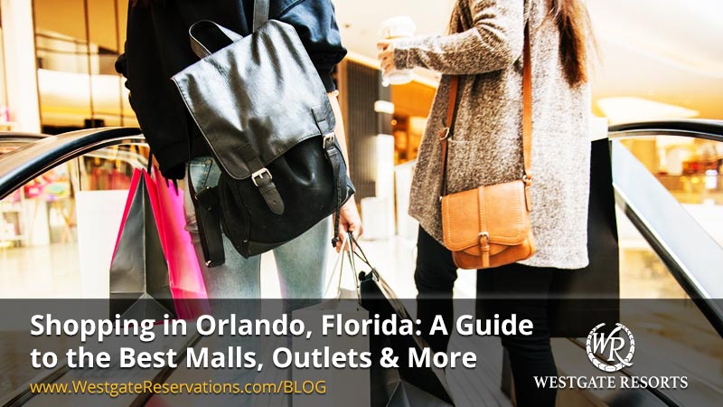 Shopping in Orlando, Florida: A Guide to the Best Malls, Outlets & More