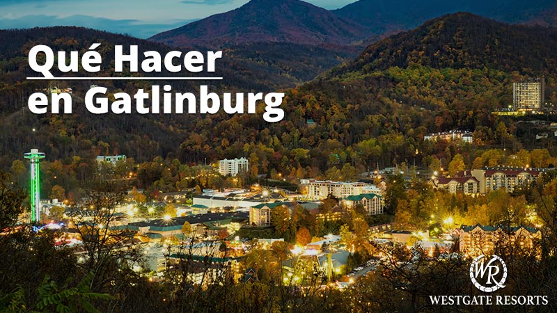 Cosas que hacer en Gatlinburg | WestgateReservations