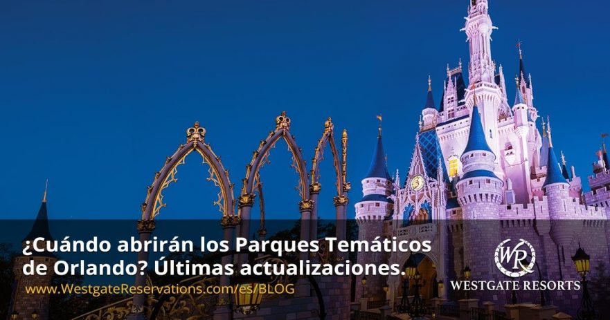 Cuando Abriran los Parques Tematicos de Orlando