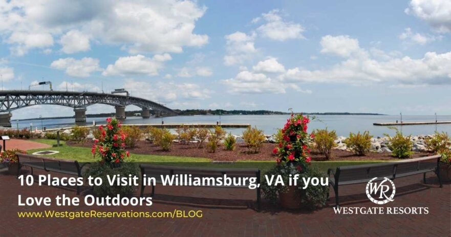 Places to Visit in Williamsburg, VA if you Love the Outdoors