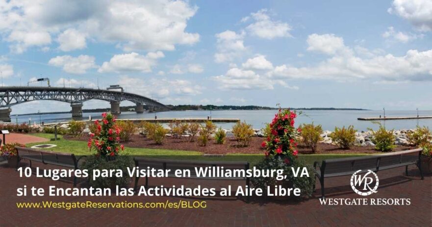 Lugares para Visitar en Williamsburg, VA si te Encantan las Actividades al Aire Libre